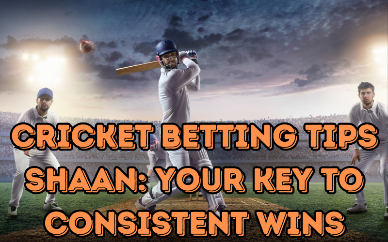 cricket betting tips shaan